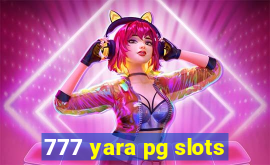 777 yara pg slots